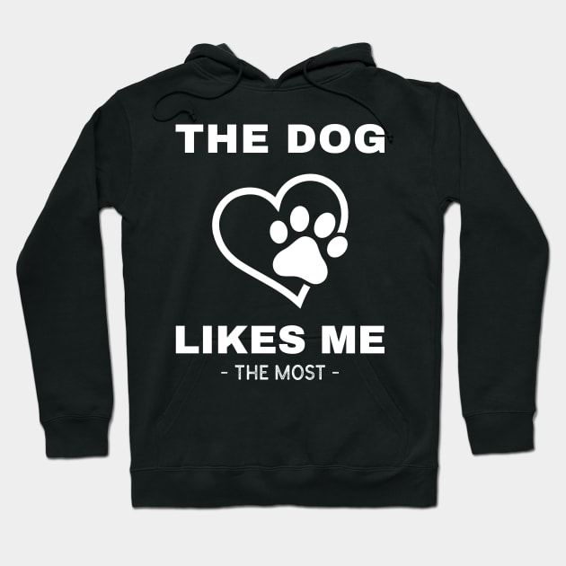 The Dog Likes Me The Most Hoodie by Hunter_c4 "Click here to uncover more designs"